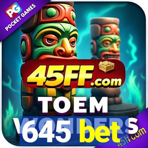 645 bet
